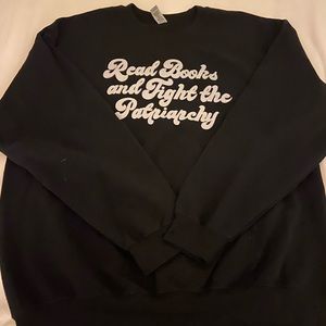 Read Books and Fight The Patriarchy Sweatshirt